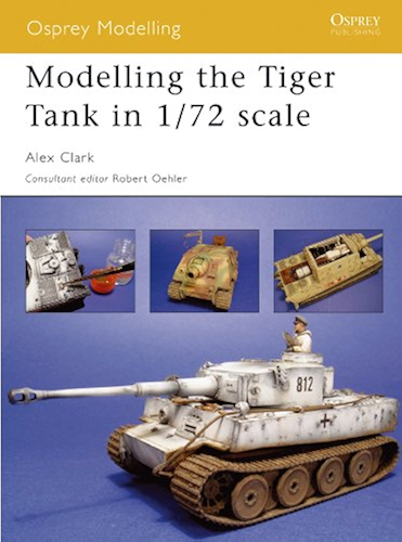 Download Modelling the Tiger Tank in 1/72 scale (Osprey Modelling Book 28) (English Edition) PDF
