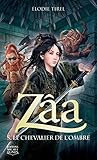 Zâa 5 - Le chevalier de l'Ombre (French Edition) by Élodie Tirel