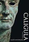 Caligula: A Biography by Aloys Winterling, Deborah Lucas Schneider