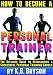 How to Become a Personal Trainer: The Ultimate Guide to Establishing a Successful Personal Training Career