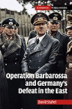 Operation Barbarossa and Germany's Defeat in the East (Cambridge Military Histories)