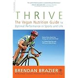 Thrive: The Vegan Nutrition Guide to Optimal Performance in Sports and Life