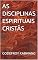 Livro AS DISCIPLINAS ESPIRITUAIS CRISTÃS