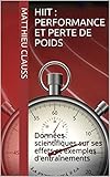 Image de HIIT : performance et perte de poids: Données scientifiques sur ses effets et exemples d'entraînements (French Edition)