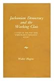 Front cover for the book Jacksonian democracy and the working class a study of the New York Workingmen's movement, 1829-1837 by Walter Edward Hugins