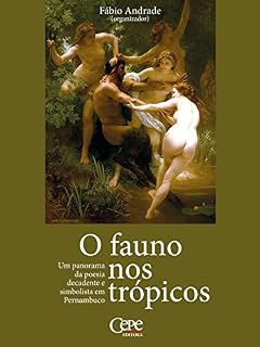 Livro O fauno nos trópicos: Um panorama da poesia decadente e simbolista em Pernambuco
