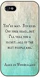 Walt Disney Quotes - You are mad. Bonkers. Off your head.. But I'll tell you a secret.. Alice in Wonderland - iPhone 5C black plastic case / Inspiration