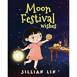 Moon Festival Wishes: Moon Cake and Mid-Autumn Festival Celebration (Fun Festivals)