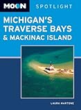 Front cover for the book Moon Spotlight Michigan's Traverse Bays and Mackinac Island by Laura Martone