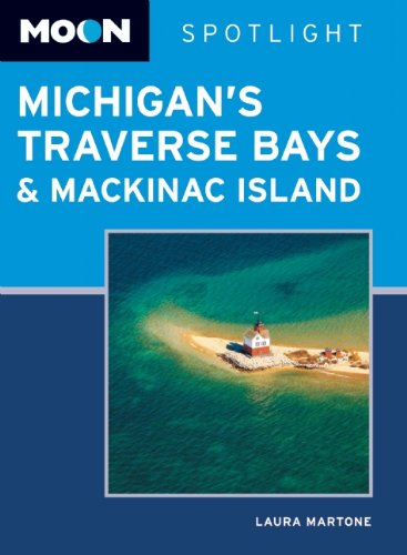 Moon Spotlight Michigan's Traverse Bays and Mackinac Island
