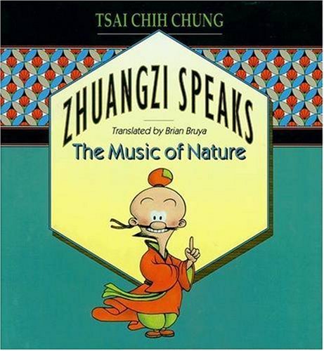 Zhuangzi Speaks: The Music of Nature, by Tsai Chih Chung, Brian (Translator) Bruya