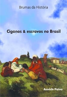 Livro BRUMAS DA HISTÓRIA: CIGANOS & ESCRAVOS NO BRASIL
