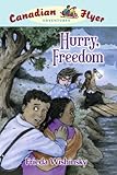 Canadian Flyer Adventures #7: Hurry, Freedom by Frieda Wishinsky, Dean Griffiths