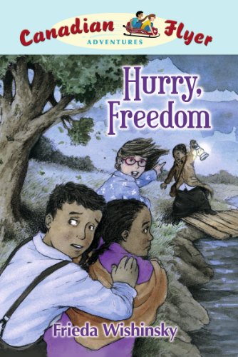 Canadian Flyer Adventures #7: Hurry, Freedom by Frieda Wishinsky