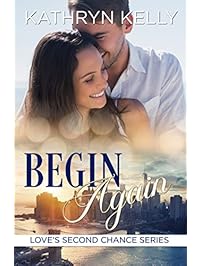 Begin Again (Love's Second Chance Series)