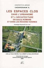Les  espaces clos dans l'urbanisme et dans l'architecture en Gaule romaine  et dans les régions voisines
