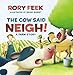 The Cow Said Neigh! (picture book): A Farm Story - Book by Rory Feek