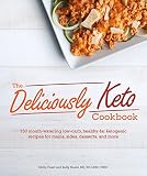 The Deliciously Keto Cookbook: 150 mouth-watering low-carb, healthy-fat ketogenic recipes for mains,