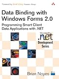 Data Binding with Windows Forms 2.0: Programming Smart Client Data Applications with .NET by 
