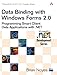 Data Binding with Windows Forms 2.0: Programming Smart Client Data Applications with .NET by 