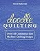 Doodle Quilting: Over 120 Continuous-Line Machine-Quilting Designs by Cheryl Malkowski