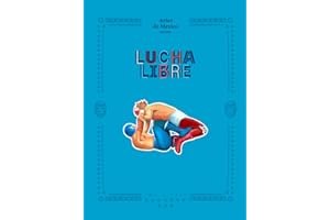 Lucha Libre: The History of Mexican Wrestling