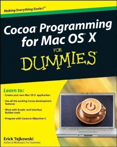 Cocoa Programming for Mac OS X For Dummies by Tejkowski, Erick published by John Wiley & Sons (2009)