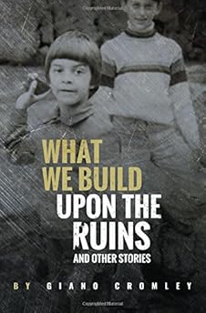 What We Build Upon the Ruins