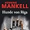 Hunde von Riga: Kurt Wallanders 2. Fall: Amazon.de: Henning Mankell ...