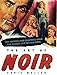 Art of Noir: The Posters And Graphics From The Classic Era Of Film Noir