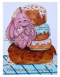 The Bellyfulls Coloring Book: Whimsical Delicious Animals, Desserts and More by 