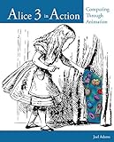 Alice 3 in Action: Computing Through Animation
