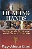 Healing Hands Touching the Suffering Through Medical Missions