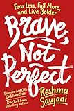 Brave, Not Perfect: Fear Less, Fail More, and Live Bolder