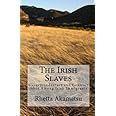 The Irish Slaves: Slavery, indenture and Contract labor Among Irish Immigrants