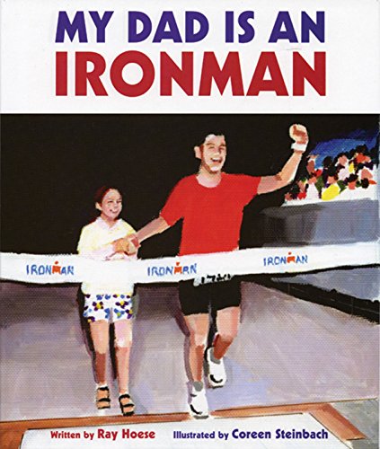 My Dad Is an Ironman by Ray Hoese