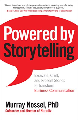 B.e.s.t Powered by Storytelling: Excavate, Craft, and Present Stories to Transform Business Communication<br />[T.X.T]