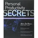 Personal Productivity Secrets Do what you never thought possible with your time and attention, and regain control of your life!