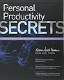 Personal Productivity Secrets Do what you never thought possible with your time and attention, and regain control of your life!