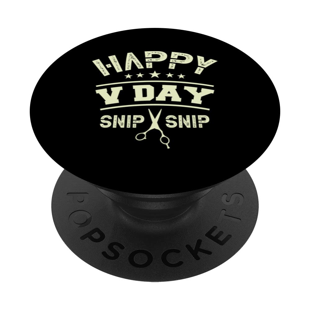 Happy v day snip snip for a Sterilized man Vasectomy PopSockets Swappable PopGrip