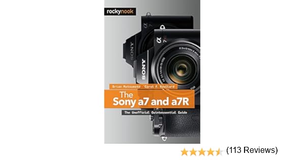 The Sony a7 and a7R: The Unofficial Quintessential Guide: Amazon ...