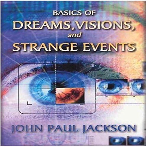 Basics of Dreams, Visions, and Strange Events