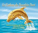 Le Cadeau du Dauphin doré : L'exercice énergétique du Balayage en Spirale by