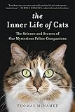 The Inner Life of Cats: The Science and Secrets of Our Mysterious Feline Companions by Thomas McNamee
