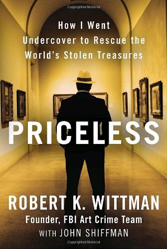 Priceless(Pricless:How I Went Undercover to Rescue World's Stolen Treasures) [Hardcover](2010)byWittman&Shiffman