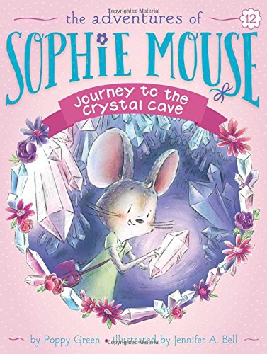 BEST! Journey to the Crystal Cave (The Adventures of Sophie Mouse) [R.A.R]