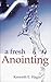 Fresh Anointing by 