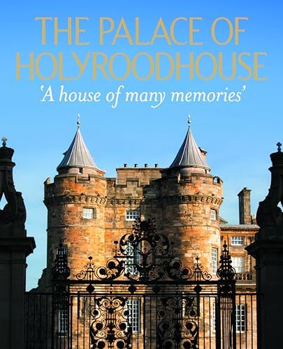 The Palace of Holyroodhouse: Royal Collection Publications