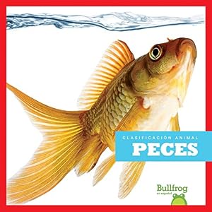 Peces/ Fish (La Clasificación De Los Animales/ Animal Classification) (Spanish Edition)