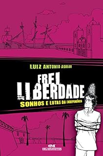 Livro Frei Liberdade: Sonhos e lutas da independência (Aventuras da História)